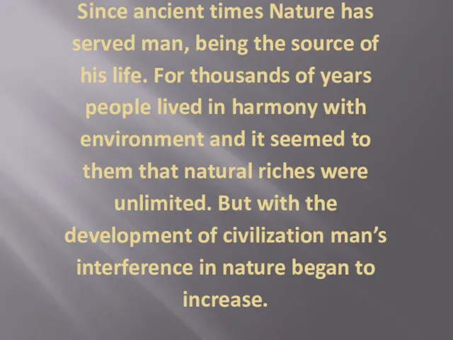 Since ancient times Nature has served man, being the source