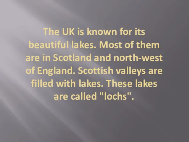 The UK is known for its beautiful lakes. Most of