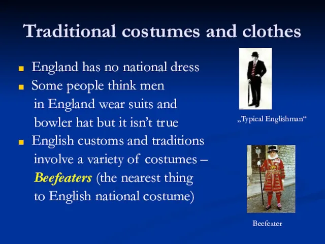 Traditional costumes and clothes England has no national dress Some