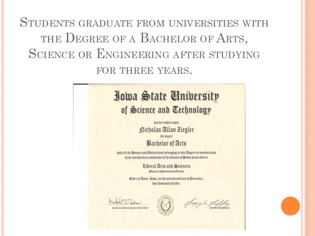 Students graduate from universities with the Degree of a Bachelor