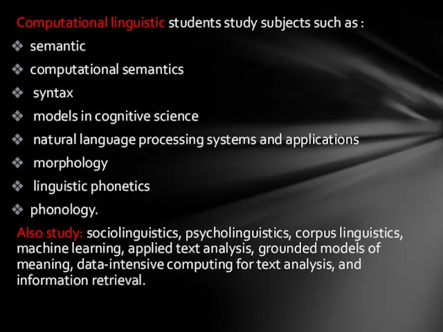 Computational linguistic students study subjects such as : semantic computational