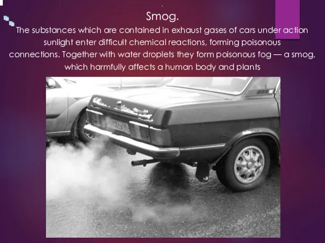 . Smog. The substances which are contained in exhaust gases