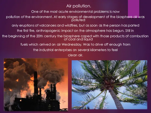 Air pollution. One of the most acute environmental problems is