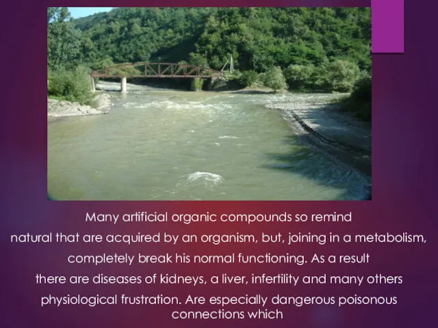 Many artificial organic compounds so remind natural that are acquired