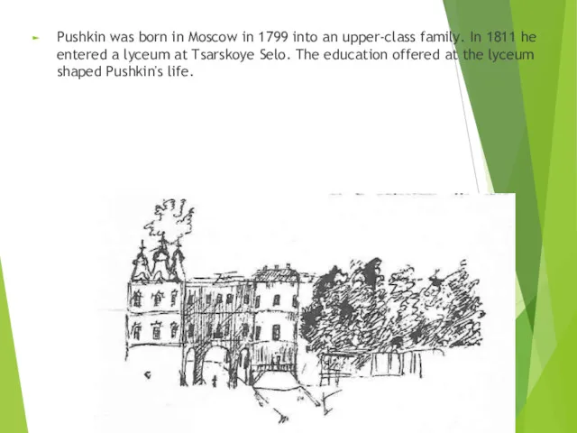 Pushkin was born in Moscow in 1799 into an upper-class