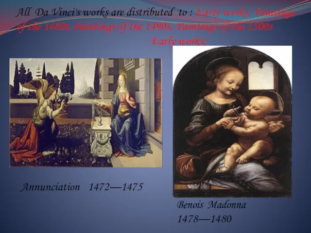 All Da Vinci's works are distributed to : Early works,