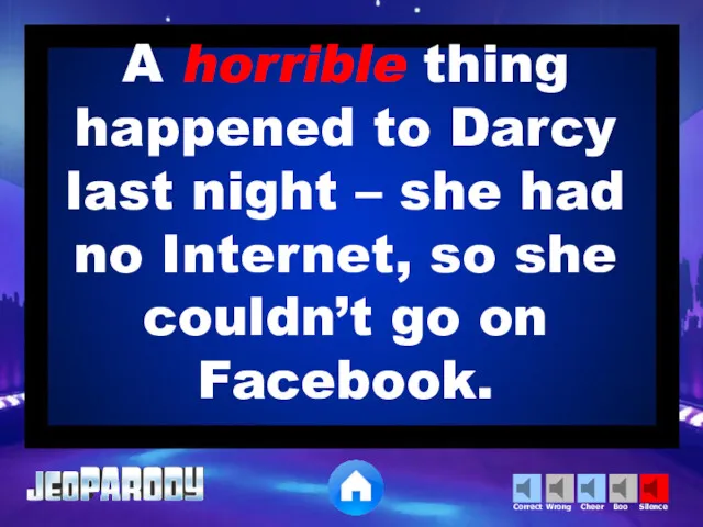 A horrible thing happened to Darcy last night – she