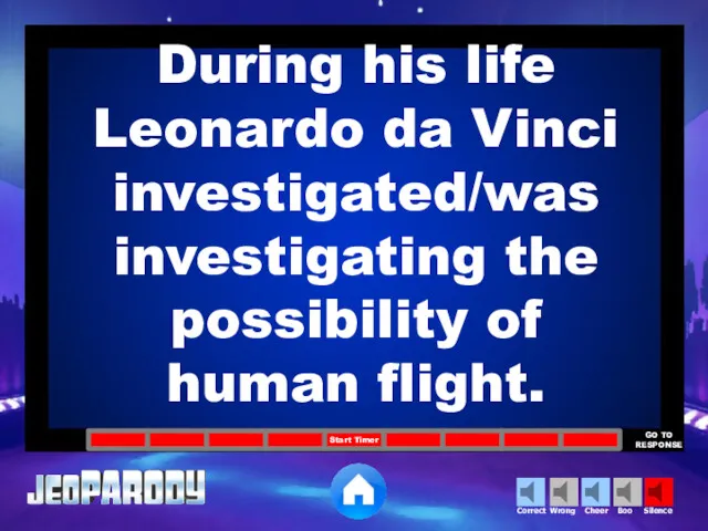 During his life Leonardo da Vinci investigated/was investigating the possibility of human flight.