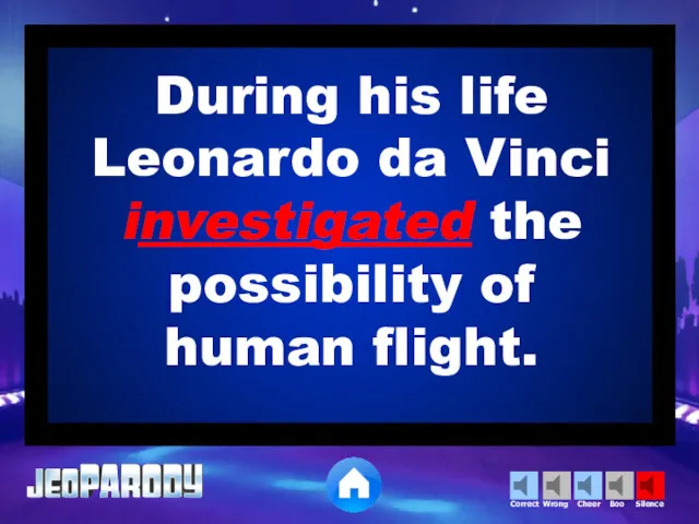 During his life Leonardo da Vinci investigated the possibility of human flight.