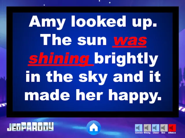 Amy looked up. The sun was shining brightly in the sky and it made her happy.
