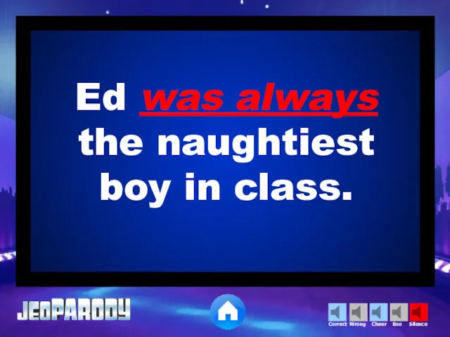 Ed was always the naughtiest boy in class.