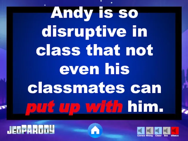 Andy is so disruptive in class that not even his classmates can put up with him.