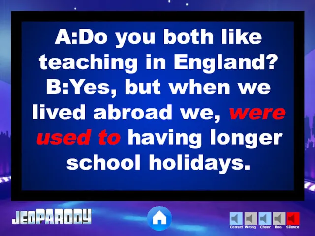 A:Do you both like teaching in England? B:Yes, but when