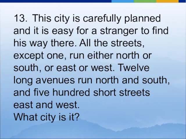 13. This city is carefully planned and it is easy