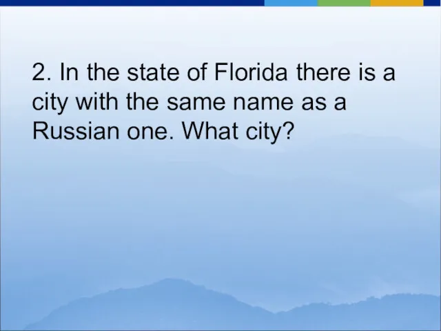 2. In the state of Florida there is a city