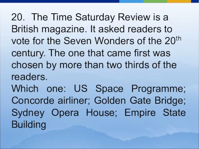 20. The Time Saturday Review is a British magazine. It