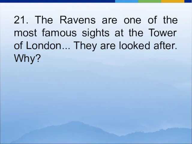 21. The Ravens are one of the most famous sights