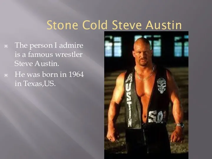 Stone Cold Steve Austin The person I admire is a