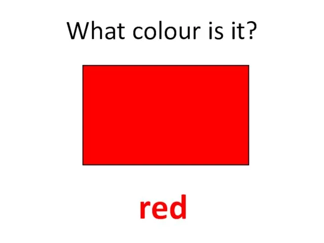 What colour is it? red