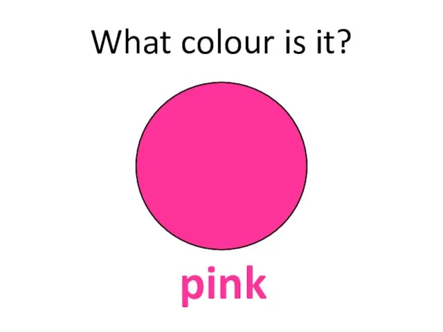 What colour is it? pink