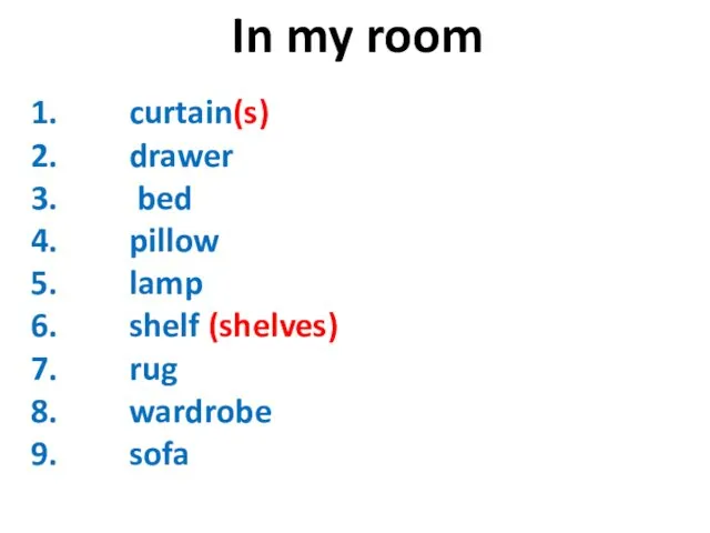 In my room curtain(s) drawer bed pillow lamp shelf (shelves)