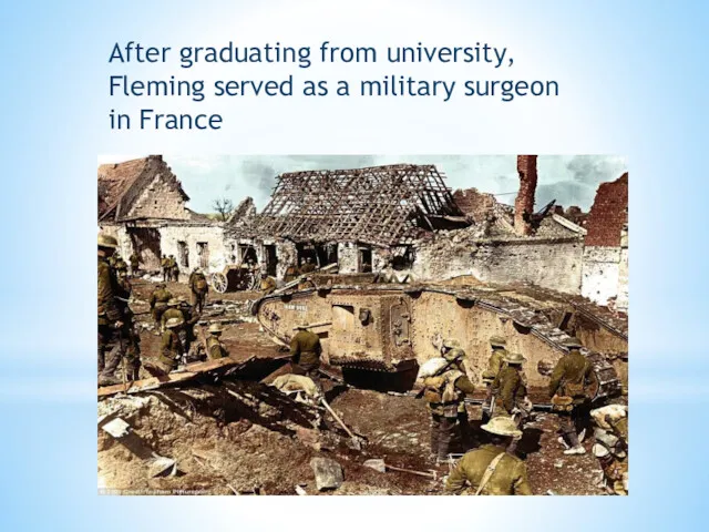 After graduating from university, Fleming served as a military surgeon in France