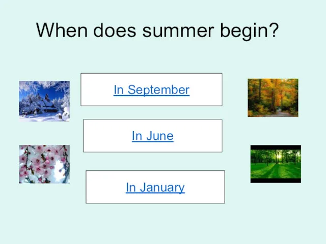 When does summer begin? In September In June In January