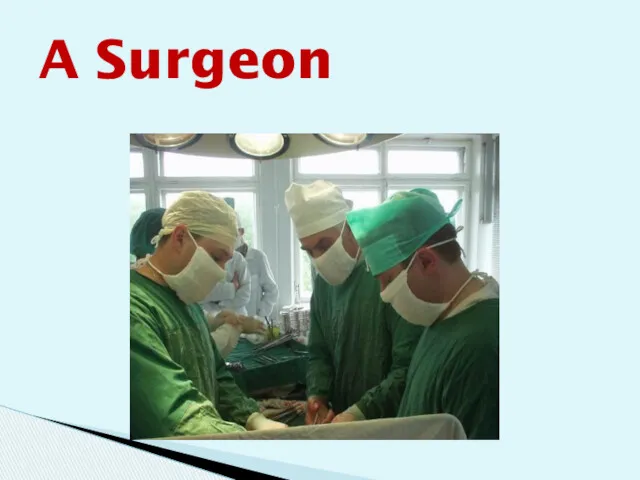 A Surgeon