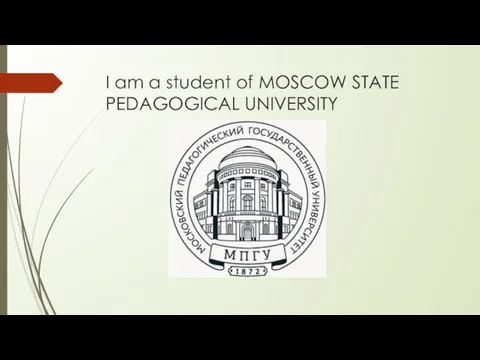 I am a student of MOSCOW STATE PEDAGOGICAL UNIVERSITY