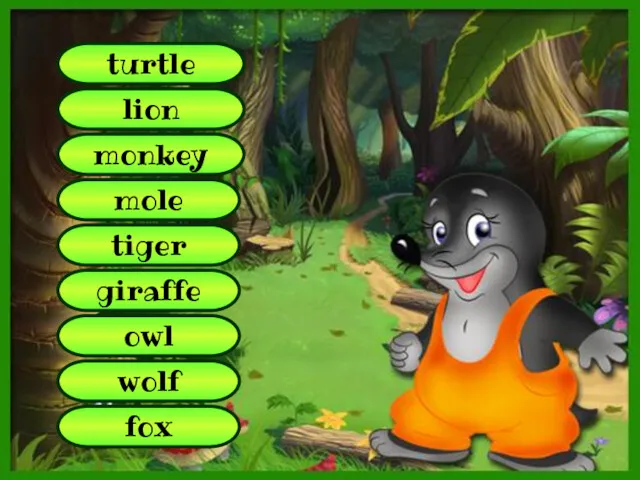 A banana turtle lion monkey tiger owl giraffe wolf fox mole