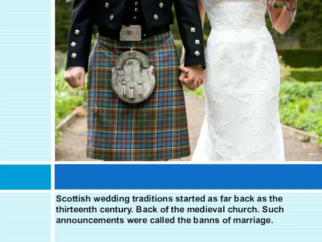 Scottish wedding traditions started as far back as the thirteenth