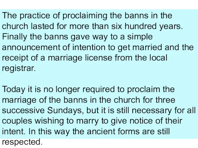 The practice of proclaiming the banns in the church lasted