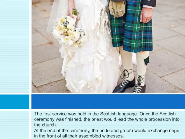 The first service was held in the Scottish language. Once