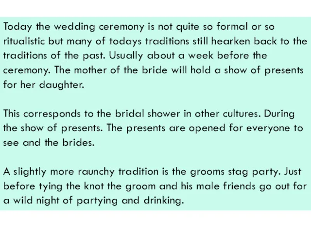 Today the wedding ceremony is not quite so formal or