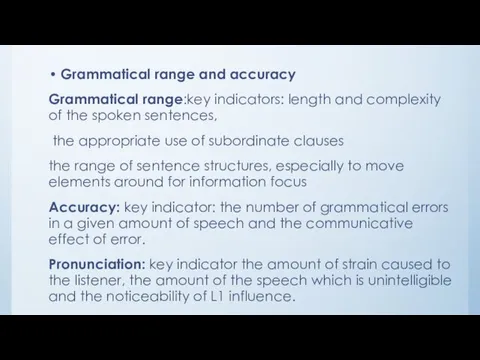 Grammatical range and accuracy Grammatical range:key indicators: length and complexity