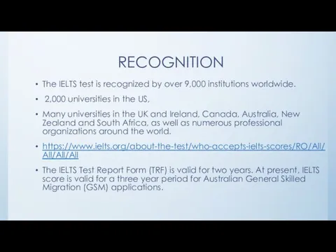 RECOGNITION The IELTS test is recognized by over 9,000 institutions