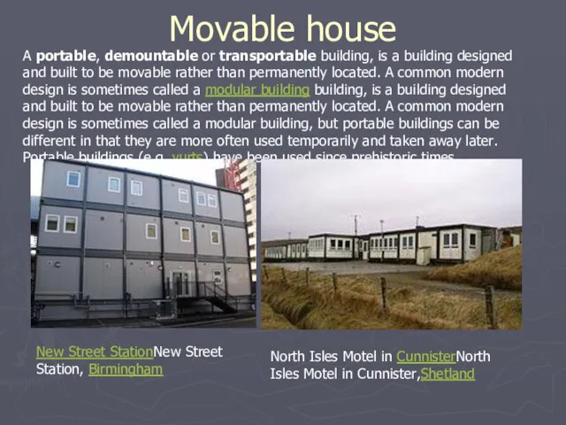 Movable house A portable, demountable or transportable building, is a