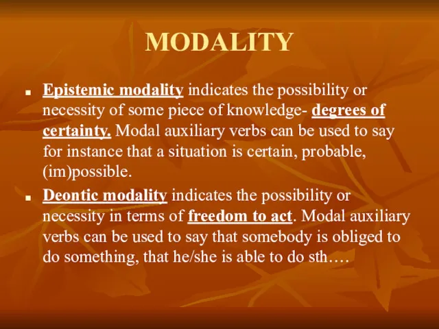 MODALITY Epistemic modality indicates the possibility or necessity of some