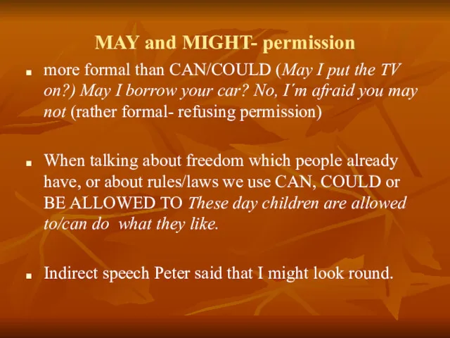 MAY and MIGHT- permission more formal than CAN/COULD (May I