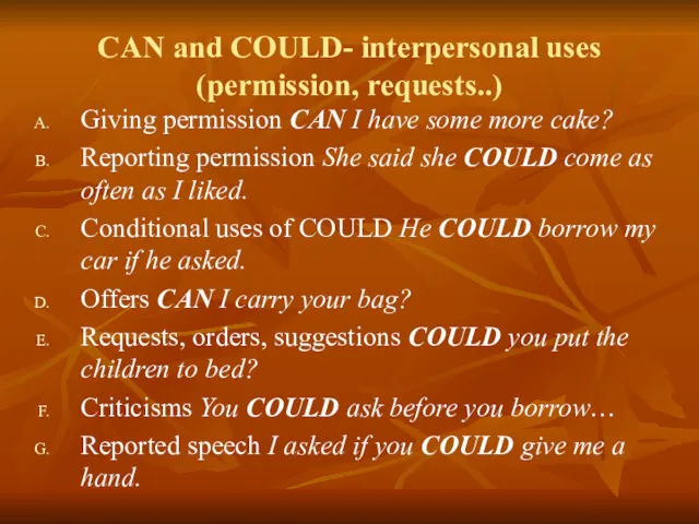 CAN and COULD- interpersonal uses (permission, requests..) Giving permission CAN