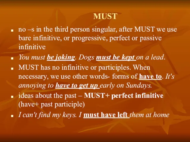 MUST no –s in the third person singular, after MUST
