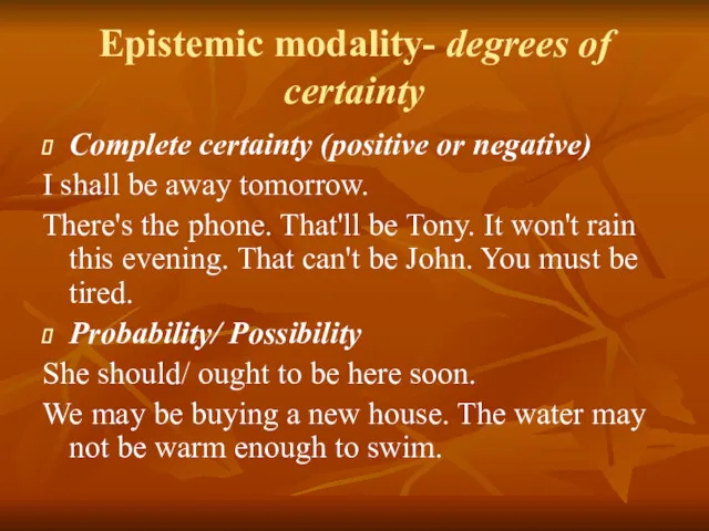 Epistemic modality- degrees of certainty Complete certainty (positive or negative)