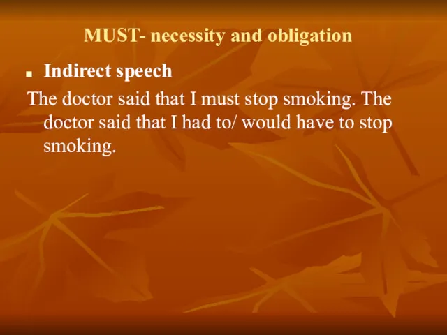 MUST- necessity and obligation Indirect speech The doctor said that