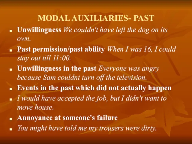 MODAL AUXILIARIES- PAST Unwillingness We couldn't have left the dog