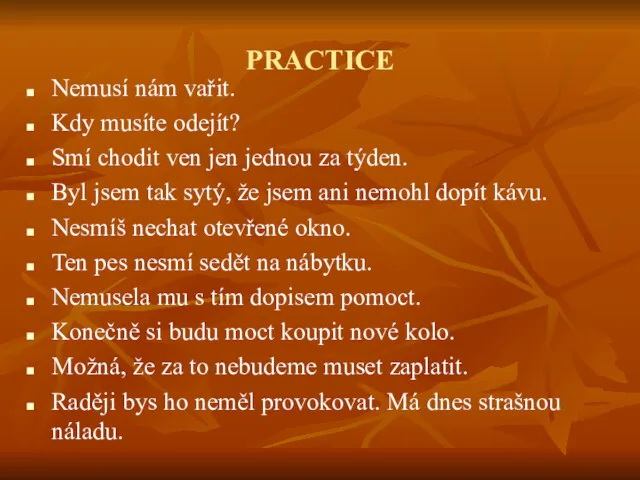 PRACTICE Nemusí nám vařit. Kdy musíte odejít? Smí chodit ven