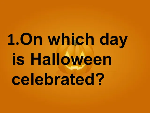 On which day is Halloween celebrated?