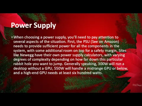 When choosing a power supply, you’ll need to pay attention