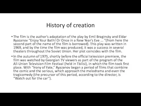 History of creation The film is the author's adaptation of