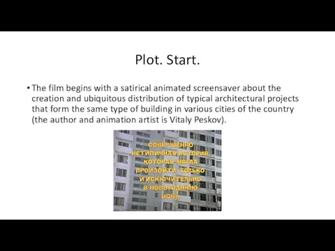 Plot. Start. The film begins with a satirical animated screensaver