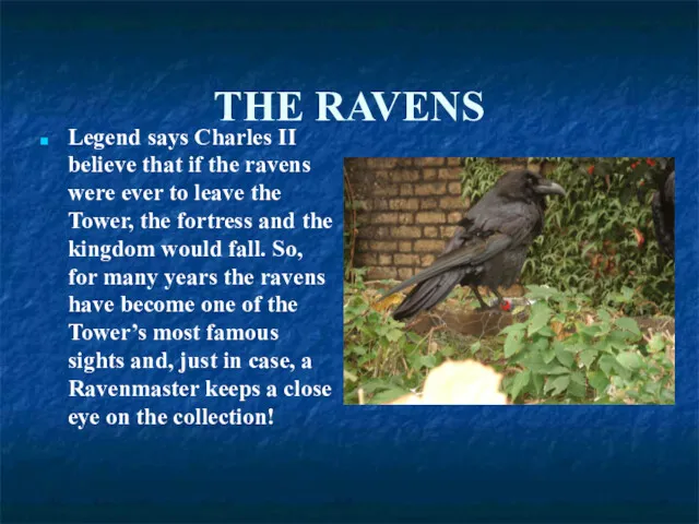 THE RAVENS Legend says Charles II believe that if the